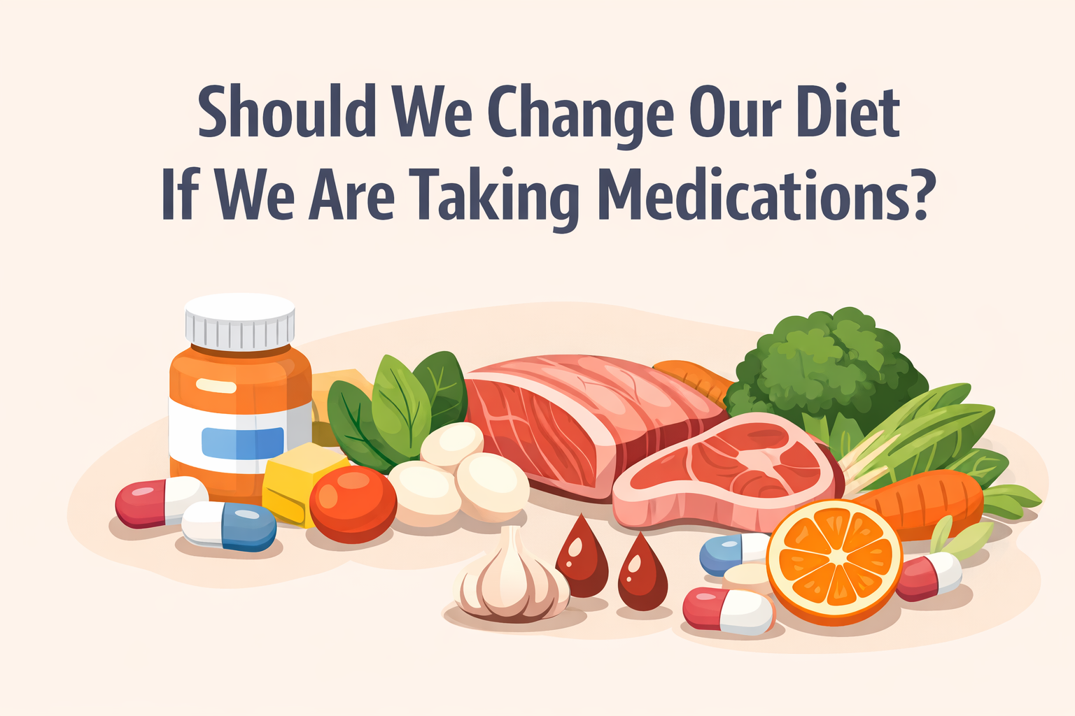 Should We Change Our Diet if We Are Taking Medications